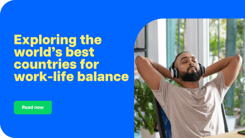 Exploring the world’s best countries for work-life balance