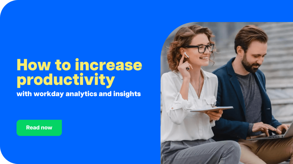 How to increase productivity with workday analytics and insights