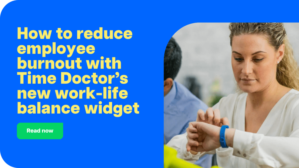 How to reduce employee burnout with Time Doctor’s new work-life balance widget