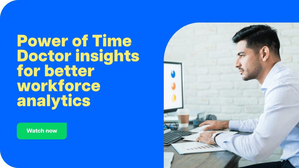 Power of Time Doctor insights for better workforce analytics CTA