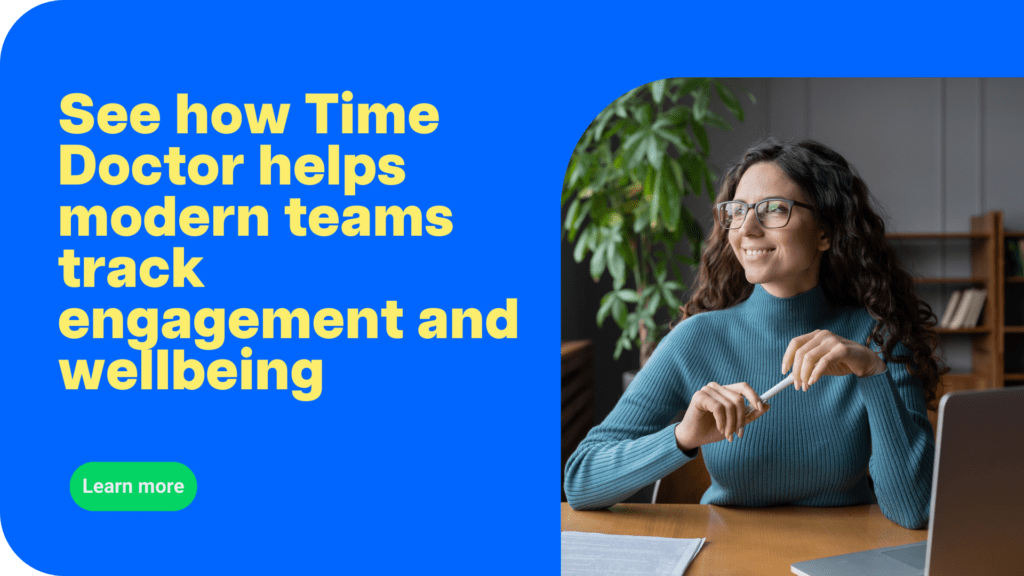 See how Time Doctor helps modern teams track engagement and wellbeing CTA