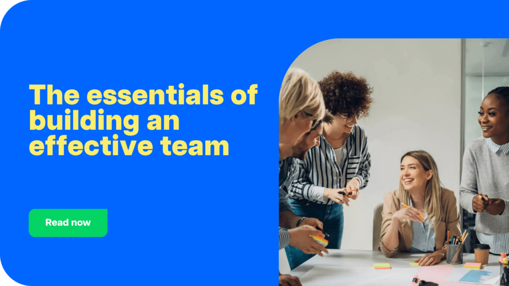 The essentials of building an effective team