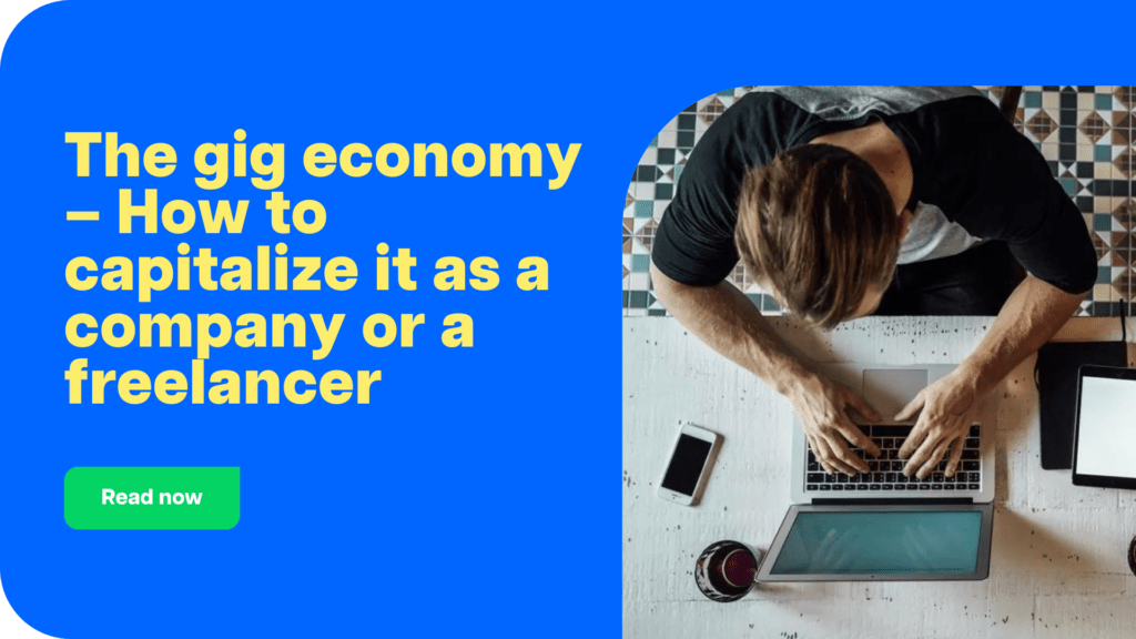 The gig economy – How to capitalize it as a company or a freelancer CTA