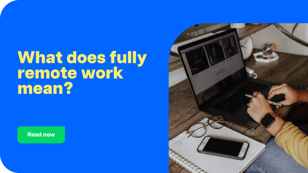 What does fully remote work mean?