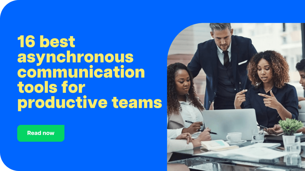 16 best asynchronous communication tools for productive teams