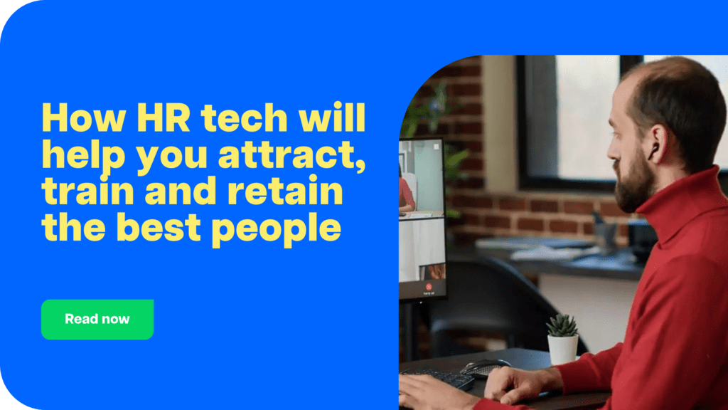 How HR tech will help you attract, train and retain the best people