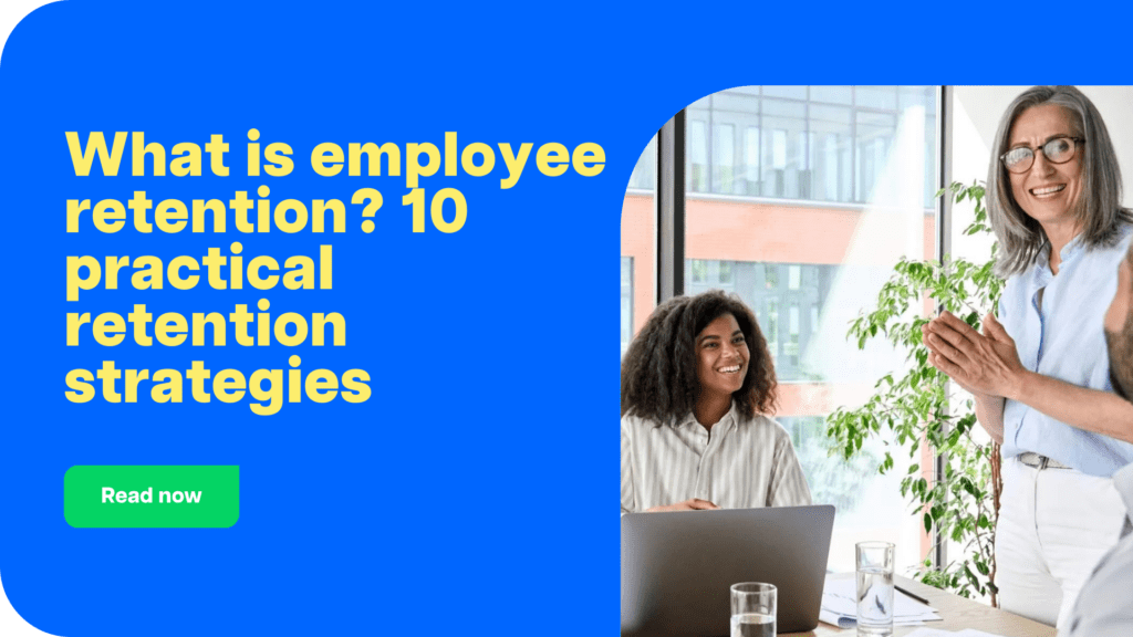 What is employee retention? 10 practical retention strategies