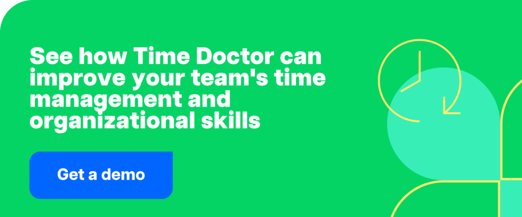 Get a demo CTA-See how Time Doctor can improve your team's time management and organizational skills