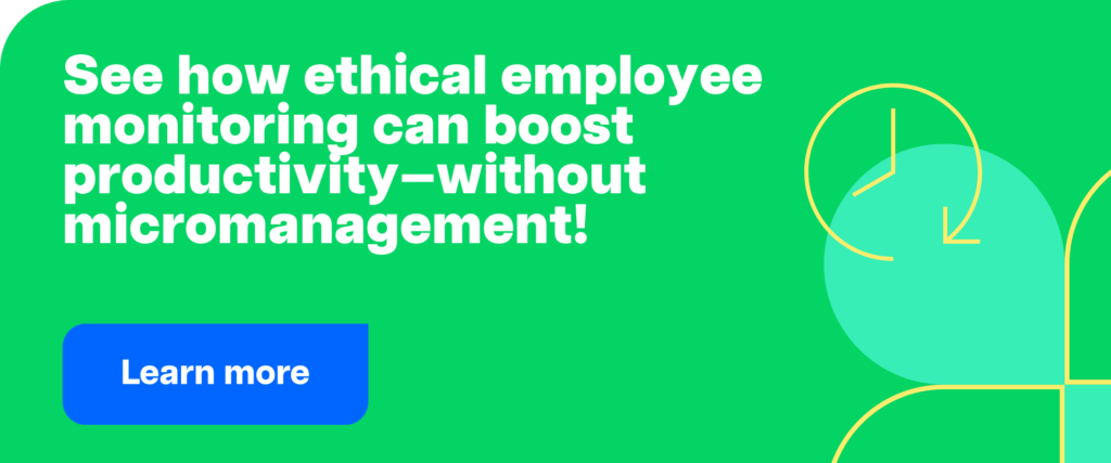 See how ethical employee monitoring can boost productivity—without micromanagement!