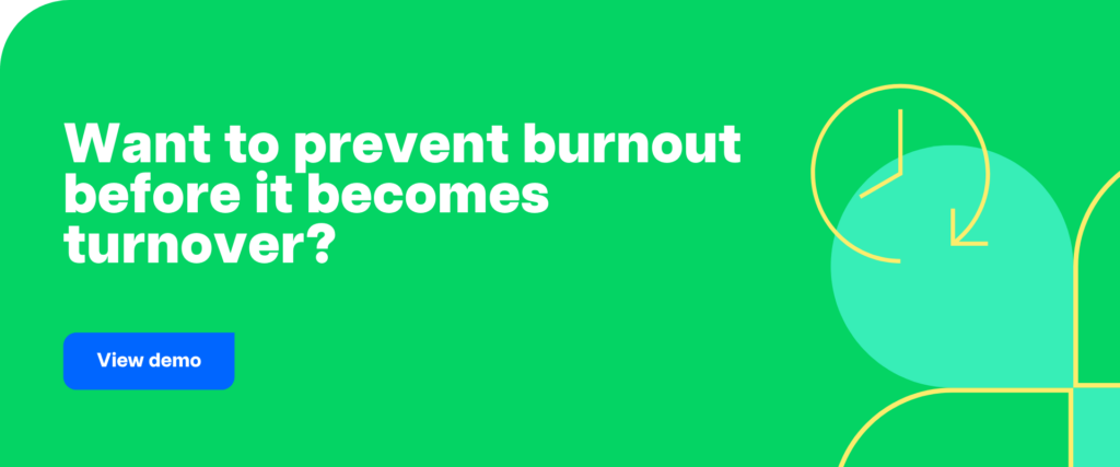 Want to prevent burnout before it becomes turnover?