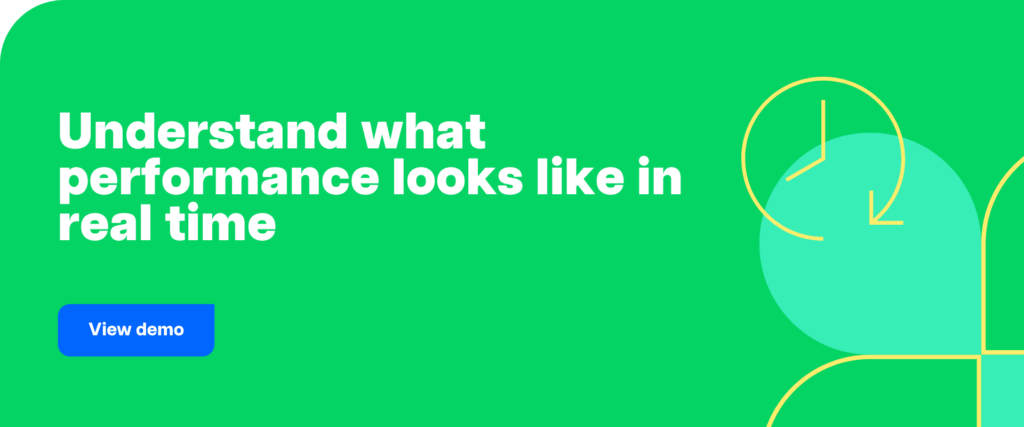 Understand what performance looks like in real time