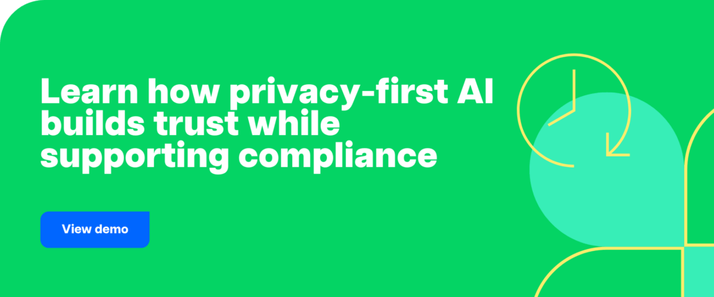 Learn how privacy-first AI builds trust while supporting compliance.