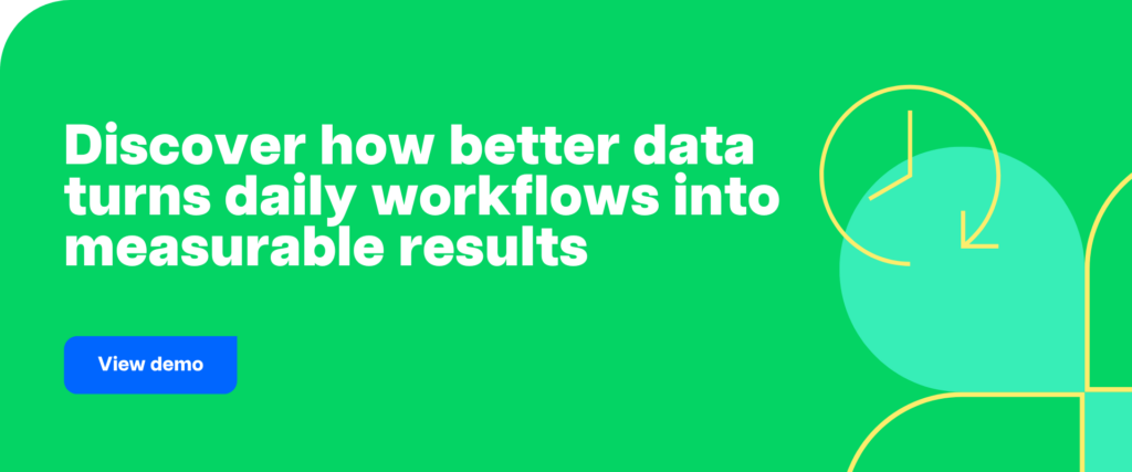 Discover how better data turns daily workflows into measurable results.