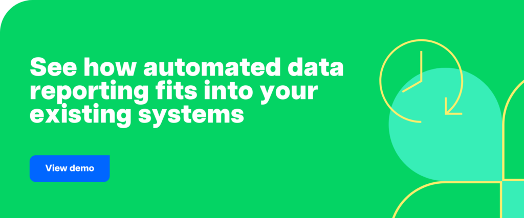 See how automated data reporting fits into your existing systems