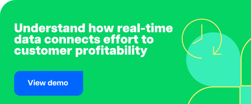 Understand how real-time data connects effort to customer profitability